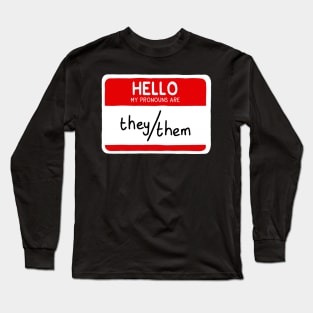 Hello My Pronouns Are They/Them Long Sleeve T-Shirt